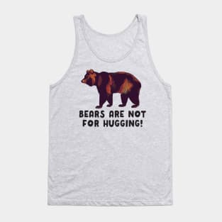 Bears Are Not For Hugging Tank Top